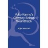 Yoko Kannos Cowboy Bebop Soundtrack