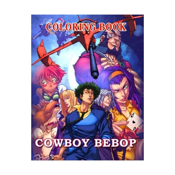 Cowboy Coloring Book: A Coloring Pages of Bebop For All Kids, All Ages, All Genders