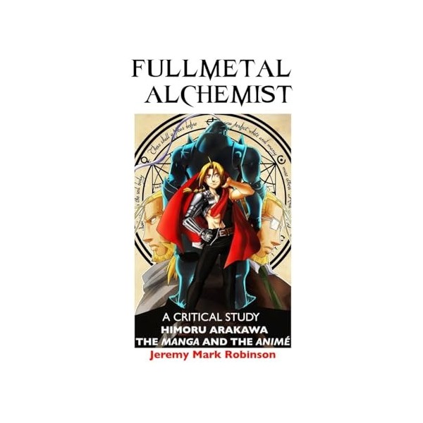 Fullmetal Alchemist: A Critical Study: Himoru Arakawa: The Manga and the Anime