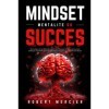 MINDSET - Mentalité du Succès: Des tactiques et des habitudes pour activer le pouvoir de votre subconscient, débloquer le pot