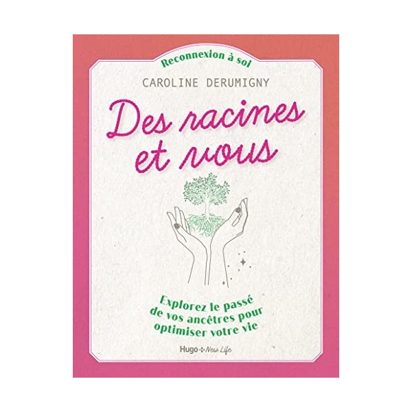 Des racines et vous - Explorez le passé de vos ancêtres pour optimiser votre vie
