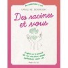 Des racines et vous - Explorez le passé de vos ancêtres pour optimiser votre vie