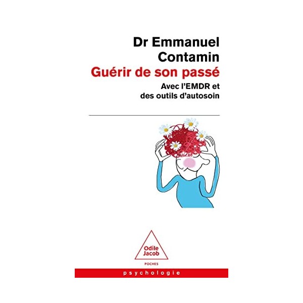 Guérir de son passé: Avec lEMDR et des outil dautosoin