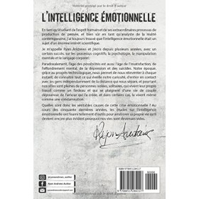 LIntelligence Émotionnelle: Surmonter lAnxiété et le Stress en Augmentant lEstime de Soi et la Positivité Avec 7 Règles Si