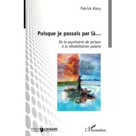 Puisque je passais par là...: De la psychiatrie de secteur à la réhabilitation polaire
