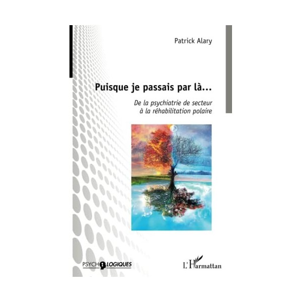 Puisque je passais par là...: De la psychiatrie de secteur à la réhabilitation polaire