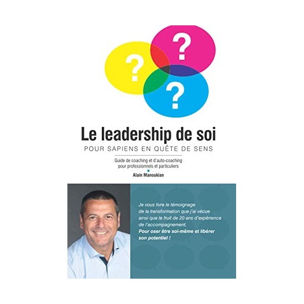 Le leadership de soi: Guide de coaching et dauto-coaching pour professionnels et particuliers