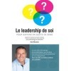 Le leadership de soi: Guide de coaching et dauto-coaching pour professionnels et particuliers