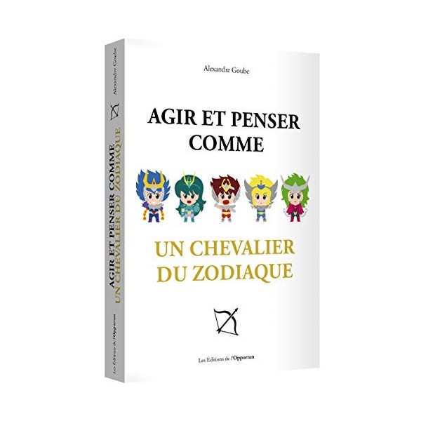 Agir et penser comme un chevalier du zodiaque