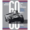 Shelby American 60 Years of High Performance: The Stories Behind the Cobra, Daytona, Mustang Gt350 and Gt500, Ford Gt40 and M