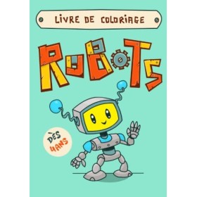 livre de coloriage robots: dès 4 ans