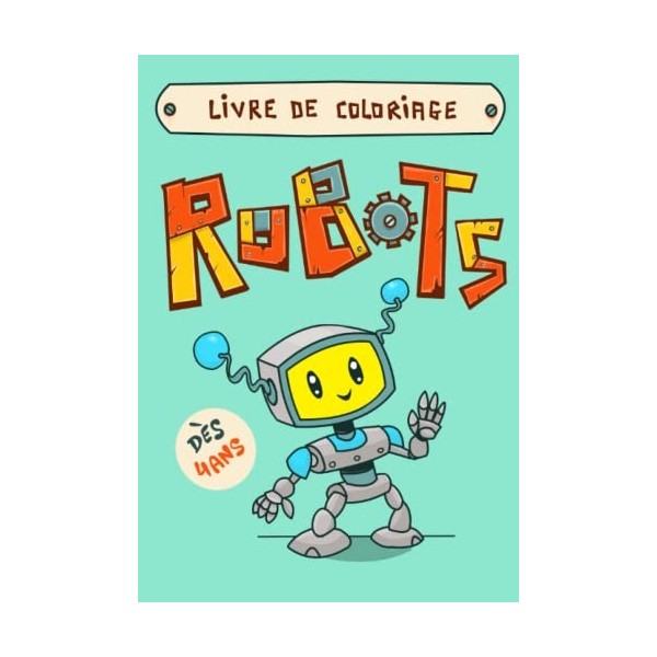 livre de coloriage robots: dès 4 ans