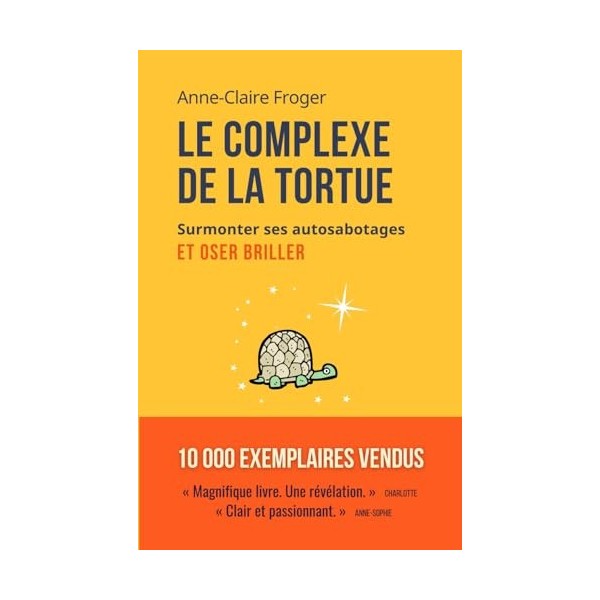 Le complexe de la tortue: Surmonter ses auto-sabotages et oser briller