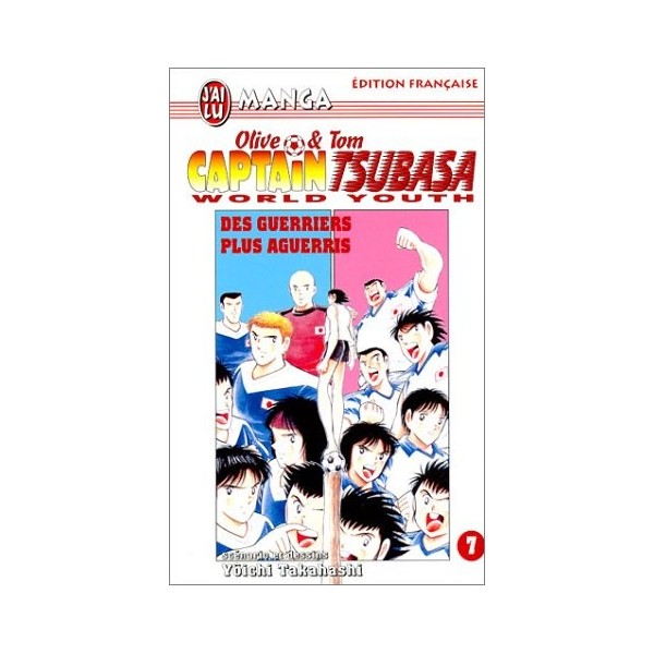 Olive & Tom, Captain Tsubasa, World Youth, tome 7 : Des guerriers plus aguerris