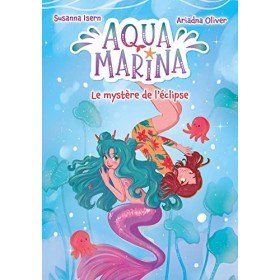 Aqua Marina - tome 2 - Le mystère de léclipse