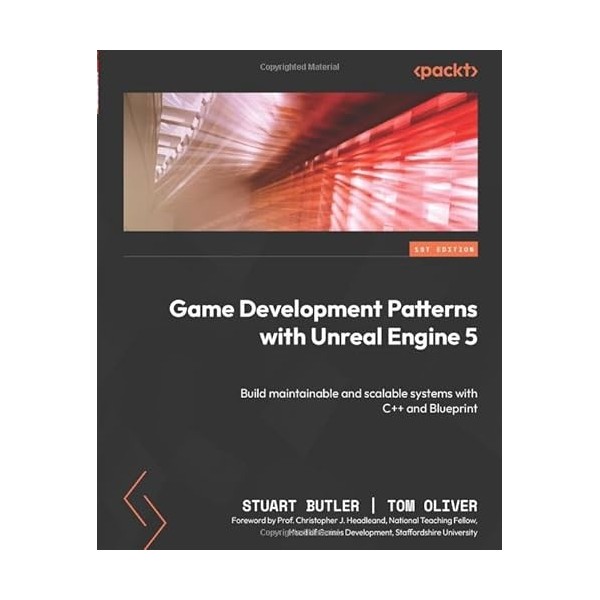Game Development Patterns with Unreal Engine 5: Build maintainable and scalable systems with C++ and Blueprint