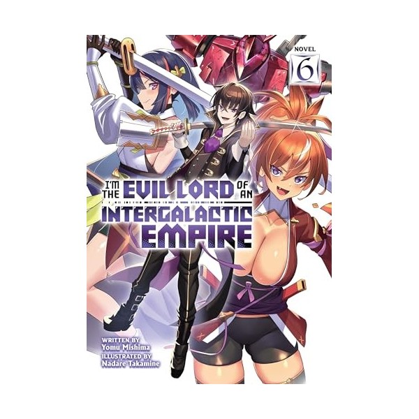 Im the Evil Lord of an Intergalactic Empire! Light Novel Vol. 6 English Edition 