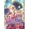 Skeleton Knight in Another World Light Novel Vol. 4 English Edition 