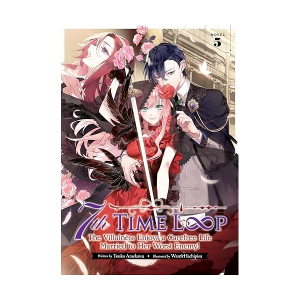 7th Time Loop: The Villainess Enjoys a Carefree Life Married to Her Worst Enemy! Light Novel Vol. 5