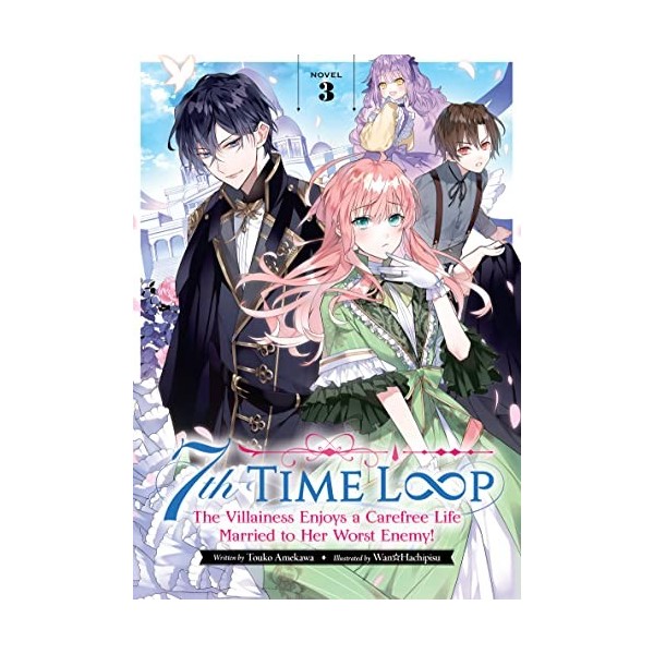 7th Time Loop: The Villainess Enjoys a Carefree Life Married to Her Worst Enemy! Light Novel Vol. 3 English Edition 