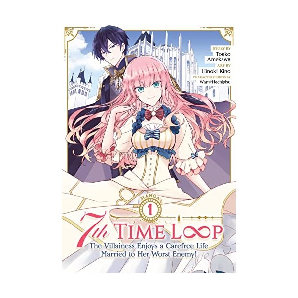 7th Time Loop: The Villainess Enjoys a Carefree Life Married to Her Worst Enemy! Vol. 1 English Edition 