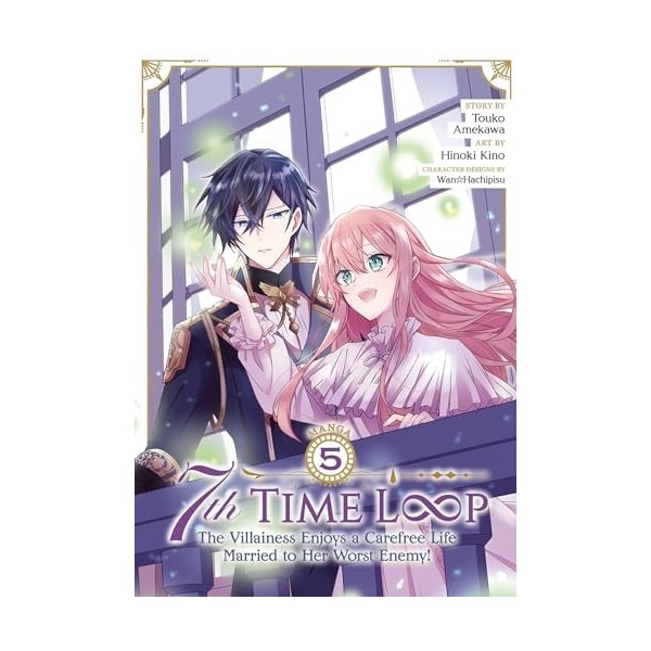 7th Time Loop: The Villainess Enjoys a Carefree Life Married to Her Worst Enemy! Manga Vol. 5