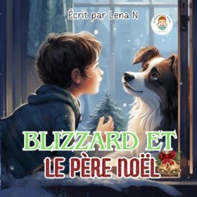 Blizzard et le Père Noël: Livre illustré pour enfants. Filles et garçons. Conte de Noël. Amitié. Chien et enfant.