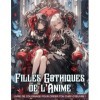 Livre de Coloriage Filles Gothiques de lAnime: Livre de Coloriage de Anime Gothic Lolita Pour Adolescents et Adultes, Magnif