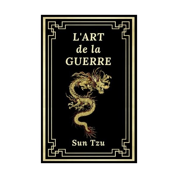 LArt de la Guerre: Édition Collector Intégrale Annotée dune Biographie et des meilleures citations de lauteur - Sun Tzu