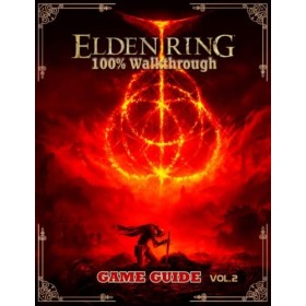 Elden Ring Complete Guide Vol. 2: 100% Walkthrough, Bosses Strategies Guide, and more!