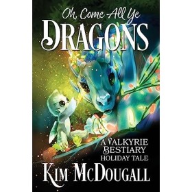 Oh, Come All Ye Dragons: A Valkyrie Bestiary Holiday Tale