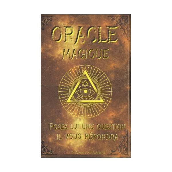 ORACLE MAGIQUE, posez une question il vous répondra: Un livre magique, un guide, votre lien vers le monde spirituel.