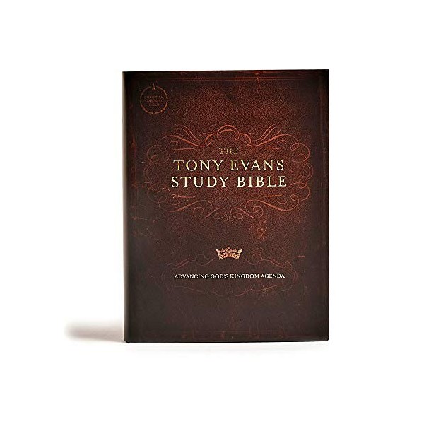 The Tony Evans Study Bible: Christian Standard Bible. Advancing Gods Kingdom Agenda
