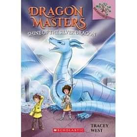 Shine of the Silver Dragon: A Branches Book Dragon Masters 11 Volume 11 