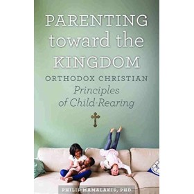 Parenting Toward the Kingdom: Orthodox Principles of Child-Rearing English Edition 