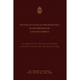 The Gift of Living in the Divine Will in the Writings of Luisa Piccarreta English Edition 