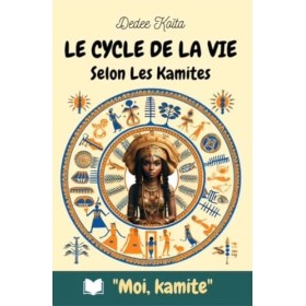 Le cycle de la vie Selon les Kamites