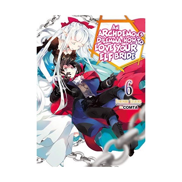 Archdemons Dilemma: How to Love Your Elf Bride: Volume 6