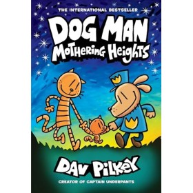 Dog Man: Mothering Heights: A Graphic Novel Dog Man 10 : From the Creator of Captain Underpants Volume 10 