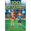 100 histoires magiques de tennis pour les jeunes champions: Joueurs et joueuses légendaires, records incroyables et moments i