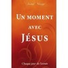 Un moment avec Jésus : Chaque jour de lannée