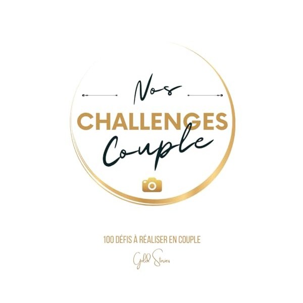 Nos Challenges Couple relié : 100 défis à réaliser en couple avec photos: Faites grandir votre relation avec complicité et 