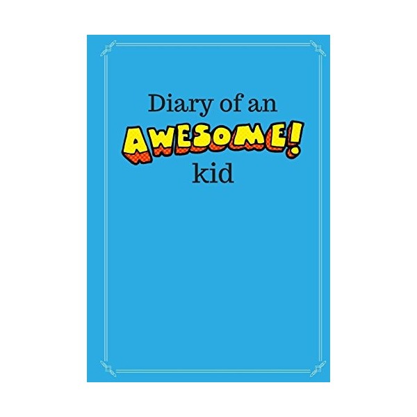 Diary of an Awesome Kid Childrens Journal : 100 Pages Lined, Deep Blue Space - Creative Journal, Notebook, Diary 7 x 10 in