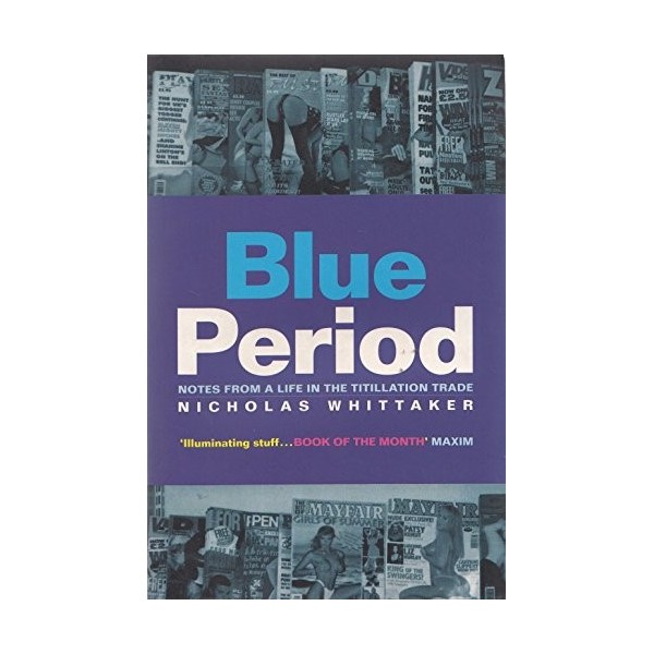 Blue Period: Notes from a Life in the Titilation Trade