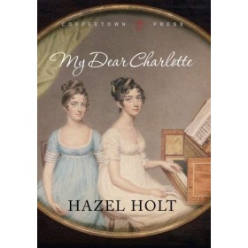 My Dear Charlotte: With the assistance of Jane Austens letters