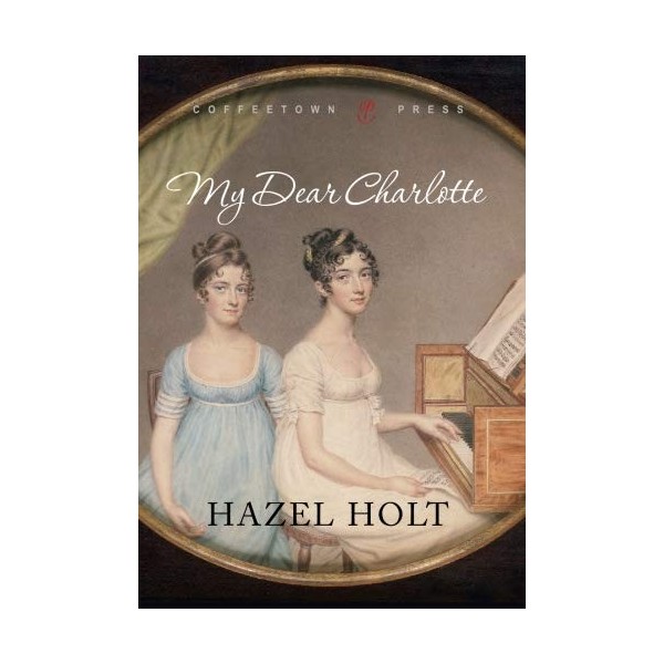 My Dear Charlotte: With the assistance of Jane Austens letters