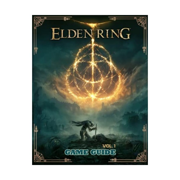 Elden Ring : Complete Gude Vol. 1: The Lands Between: Master weapons and collect more runes, Magic Spell, Ash of War and How 