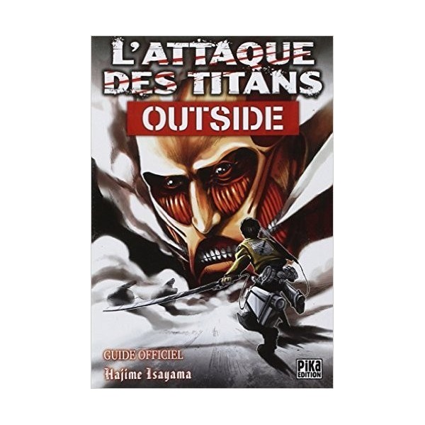 LAttaque des Titans - Outside: Guide Officiel de Hajime Isayama Illustrations 18 février 2015 