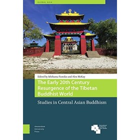 The Early 20th Century Resurgence of the Tibetan Buddhist World: Studies in Central Asian Buddhism
