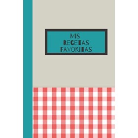 Mis Recetas Favoritas: Libreta de recetas mis platos,libro de cocina